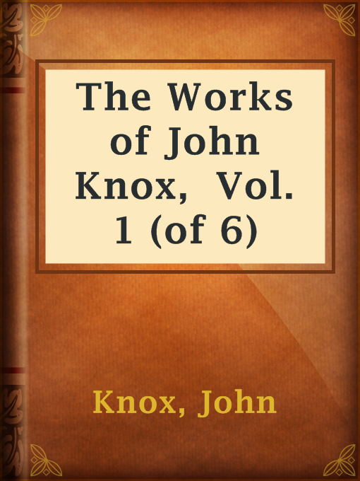 Title details for The Works of John Knox,  Vol. 1 (of 6) by John Knox - Available